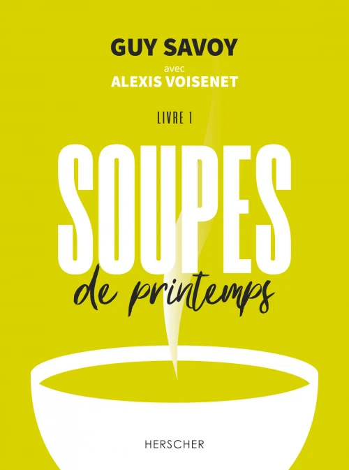 Soupes de printemps - Guy Savoy et Alexis Voisenet
